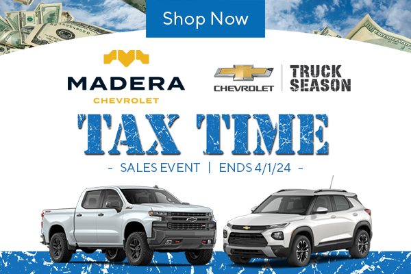 Madera Chevrolet Tax Time Sales Event